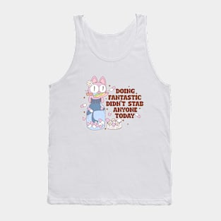 Doing Fantastic, Didn't Stab Anyone Today Funny Mental Health Tank Top